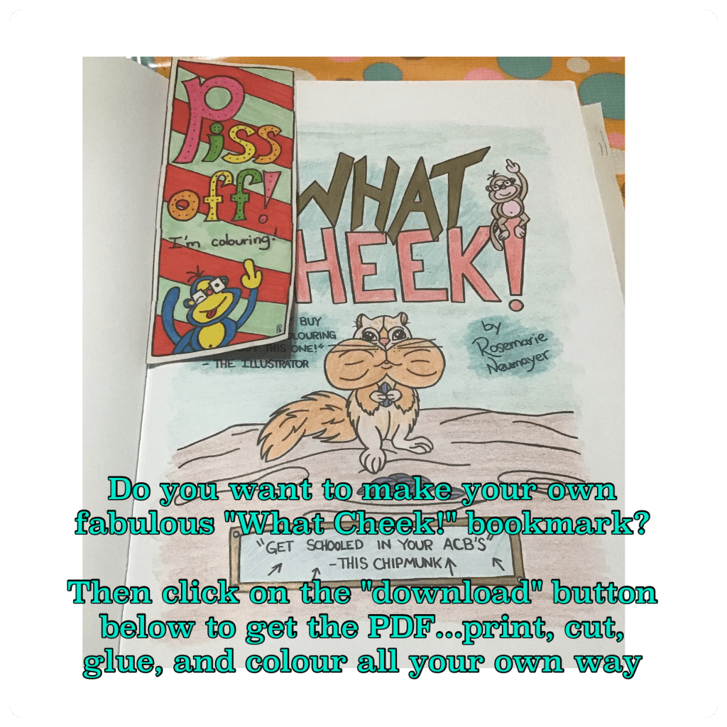 Example picture of the "What Cheek" free bookmark made up and in use in the ACB. Click link below to download , print and make your own.