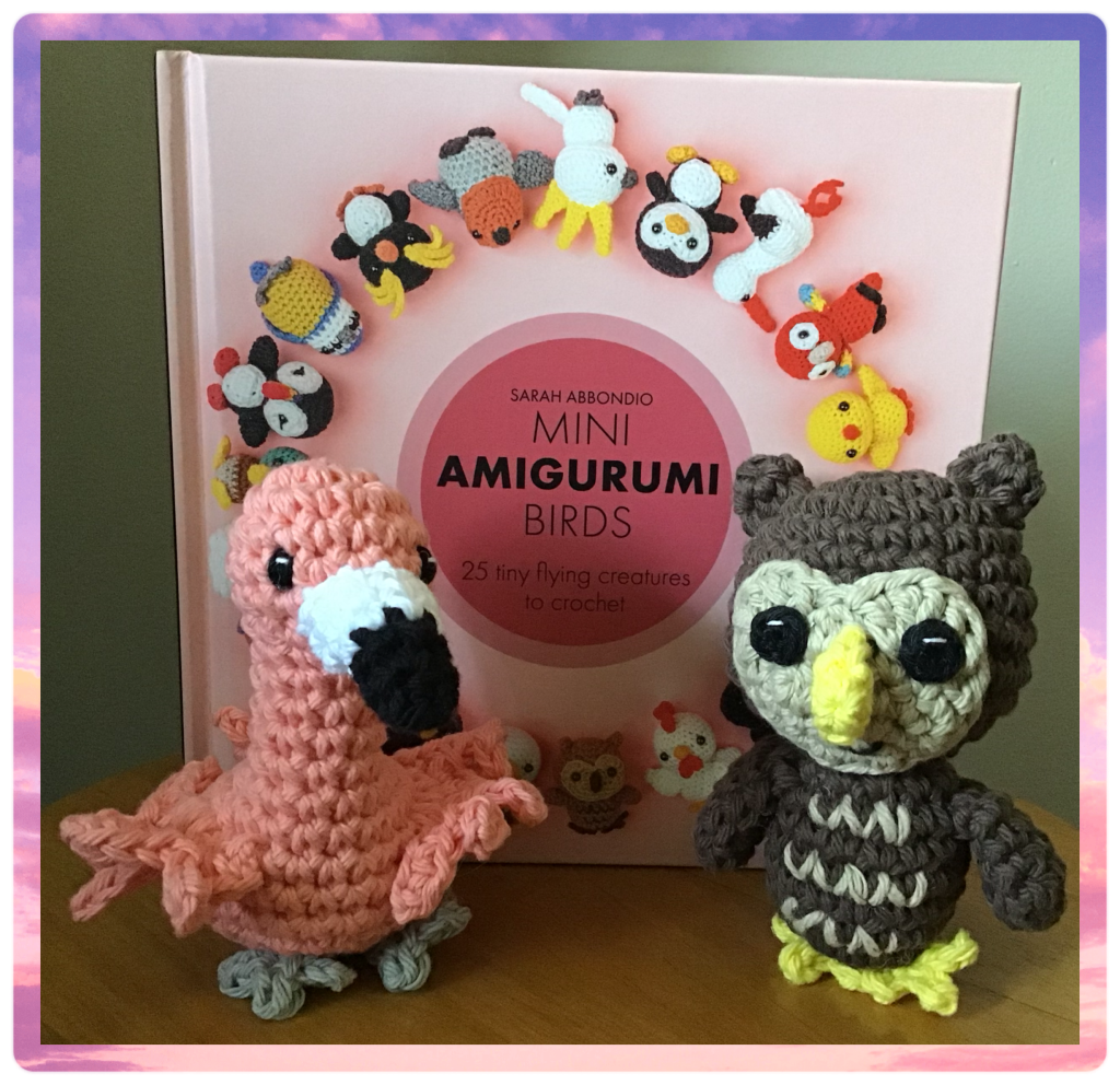 A Flamingo and owl from "Mini Amigurumi Birds by Sarah Abbondio" and the book